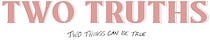 TWO TRUTHS: Women's Health, Motherhood & More