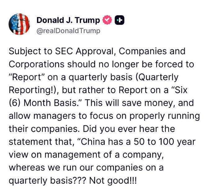 A screenshot of a social media post from Donald J. Trump on X, featuring text about corporate reporting. The text discusses changing quarterly reporting to a six-month basis for companies, mentioning SEC approval and a comparison to China\'s long-term company management.