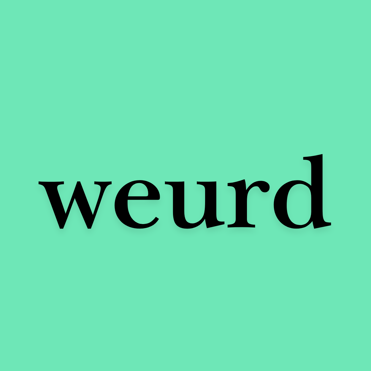 weurd