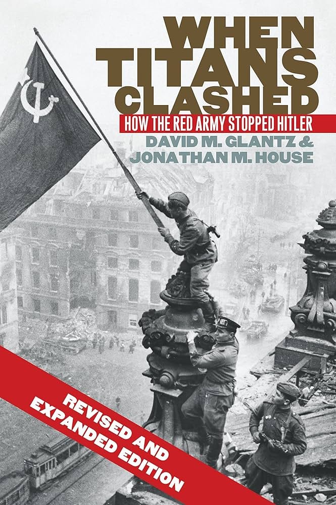 When Titans Clashed: How the Red Army Stopped Hitler (Modern War Studies) : Glantz, David M., House, Jonathan M.: Amazon.de: Books When Titans Clashed: How the Red Army Stopped Hitler (Modern War Studies) : Glantz, David M., House, Jonathan M.: Amazon.de: Books