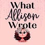 What Allison Wrote with Allison Wells