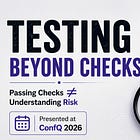 Testing Beyond Checks