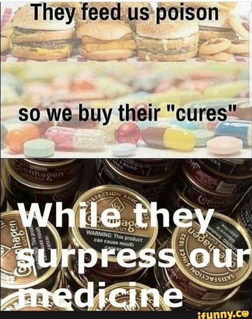 _ They feed us poison so we buy their "cures" While they