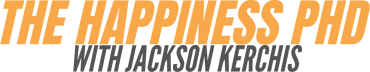 The Happiness PhD Project with Jackson Kerchis