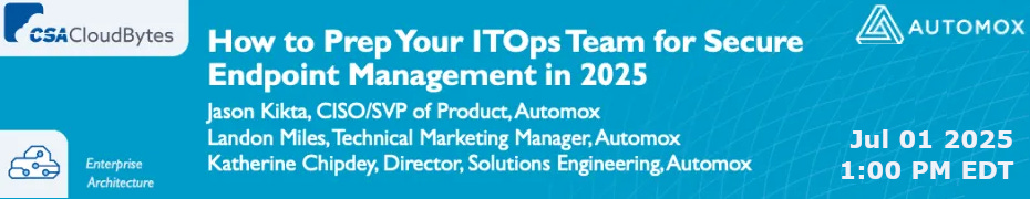 How to Prep Your ITOps Team for Secure Endpoint Management in 2025 (July 1st)