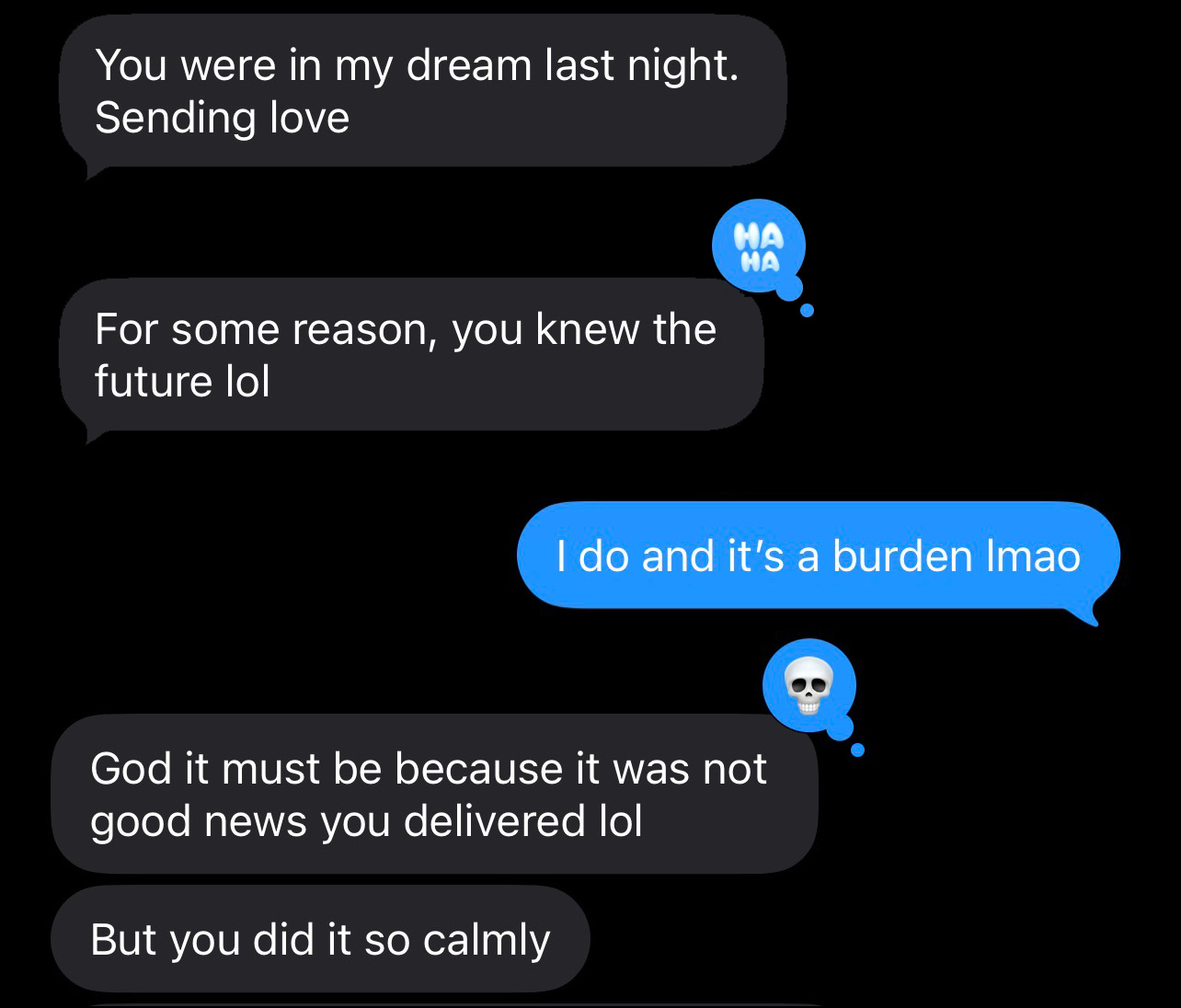 Screenshot of a text conversation. One person shares a dream where the other knew the future and delivered the bad news well.