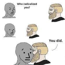 Who Radicalized You? Meme Generator ... Who Radicalized You? Meme Generator ...