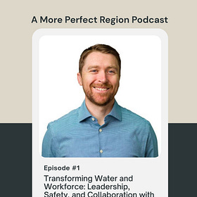 Ep. 1 - Transforming Water and Workforce: Leadership, Safety, and Collaboration with Will Pickering