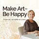 Make Art~Be Happy