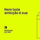 Nem toda ambição é sua