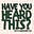 Have You Heard This?