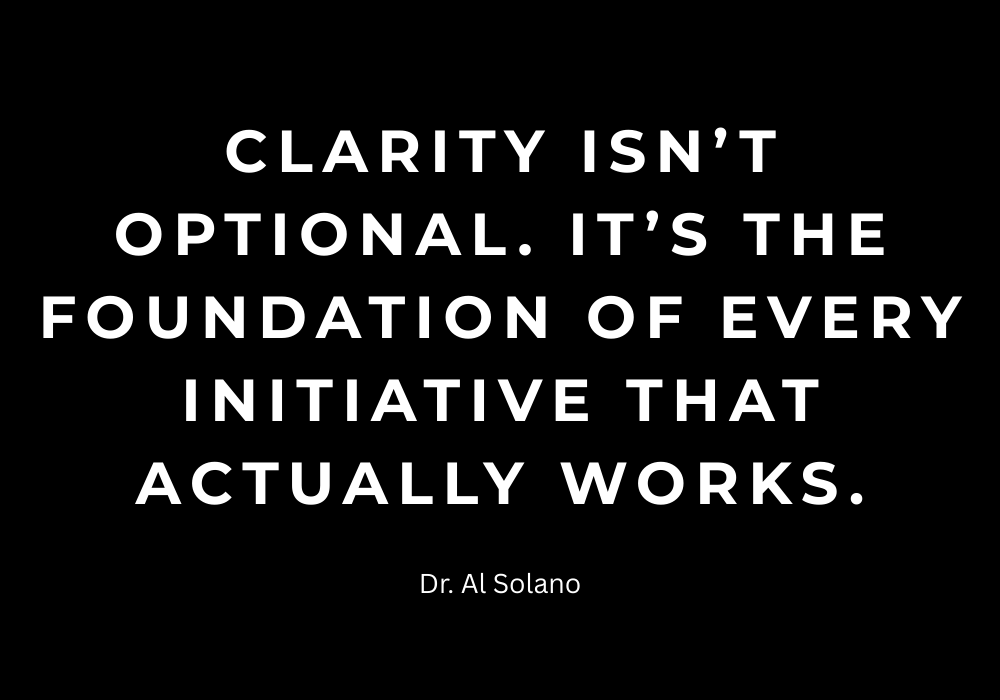 Clarity isn’t optional. It’s the foundation of every initiative that actually works.