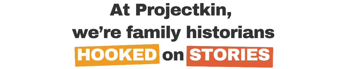Graphic illustration highlighting the various projects and programs at Projectkin with a headline that reads "At Projectkin, we're family historians hooked on stories." Graphic illustration highlighting the various projects and programs at Projectkin with a headline that reads "At Projectkin, we're family historians hooked on stories."