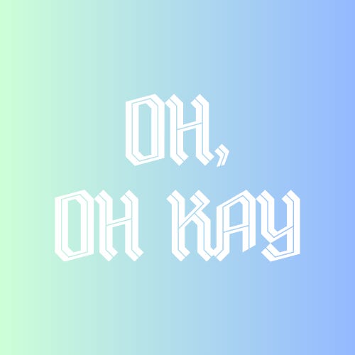 Oh, Oh Kay