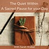 The Quiet Within - A Sacred Pause for your Day