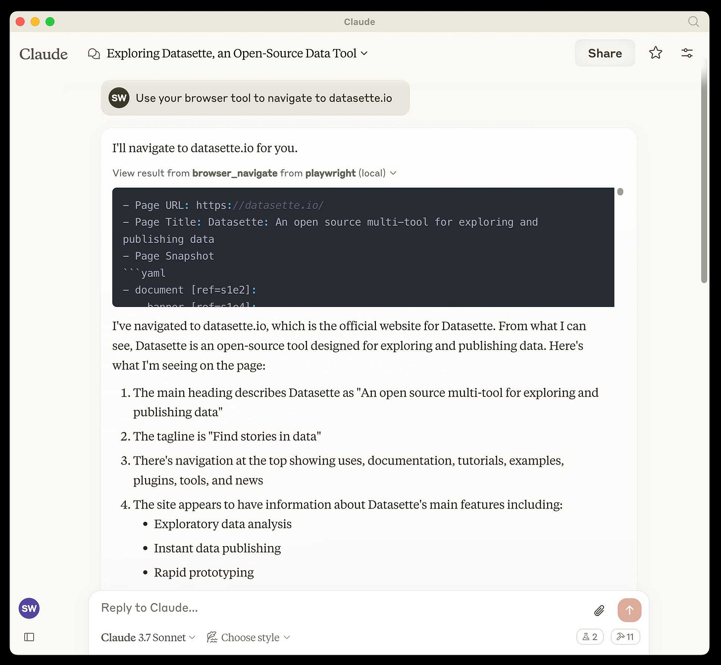Screenshot of Claude interface showing a conversation about Datasette. The interface shows Claude responding to a user (SW) after navigating to datasette.io. Claude's response includes page details (URL: https://datasette.io/, Title: Datasette: An open source multi-tool for exploring and publishing data) and a summary of what's visible on the site: a description of Datasette as an open-source tool for exploring and publishing data, the tagline "Find stories in data", navigation options, and features including exploratory data analysis, instant data publishing, and rapid prototyping.