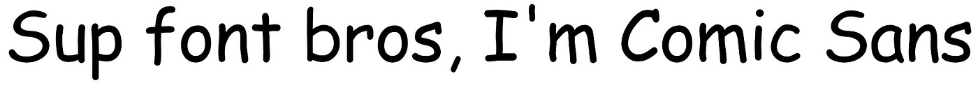 “Super bros I’m comic sans” written in comic sans font “Super bros I’m comic sans” written in comic sans font