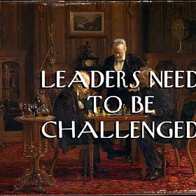 Leaders Need to Be Challenged