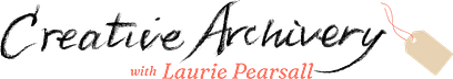 Creative Archivery with Laurie Pearsall