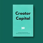 Creator Capital: It’s Time To Transition From Knowledge Worker To Creator Capitalist