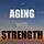 AGING with STRENGTH®