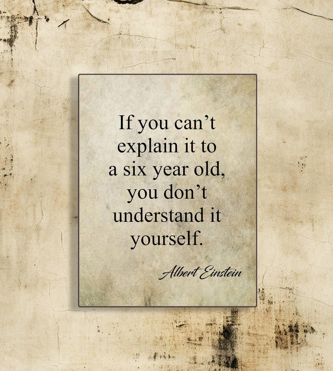 Albert Einstein Quote-lf You Can't Explain It to A Six Year Old You Don ... Albert Einstein Quote-lf You Can't Explain It to A Six Year Old You Don ...