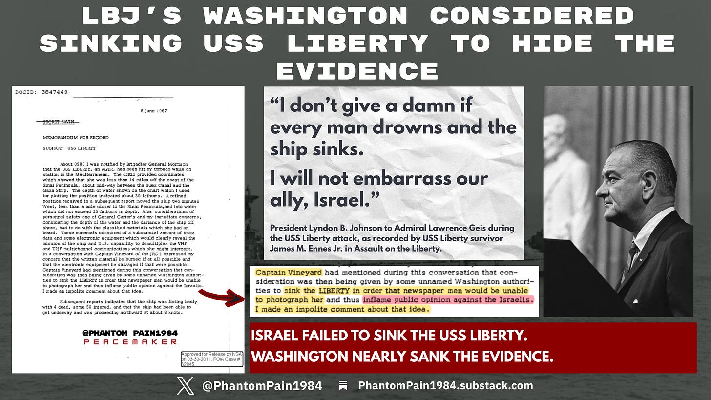 NSA Memorandum for Record, June 8, 1967, DOCID 3847449. NSA Deputy Director Louis W. Tordella recorded that “unnamed Washington authorities” were considering sinking the USS Liberty so newspaper men could not photograph the ship and inflame public opinion against Israel. Tordella’s response: “I made an impolite comment about that idea.”