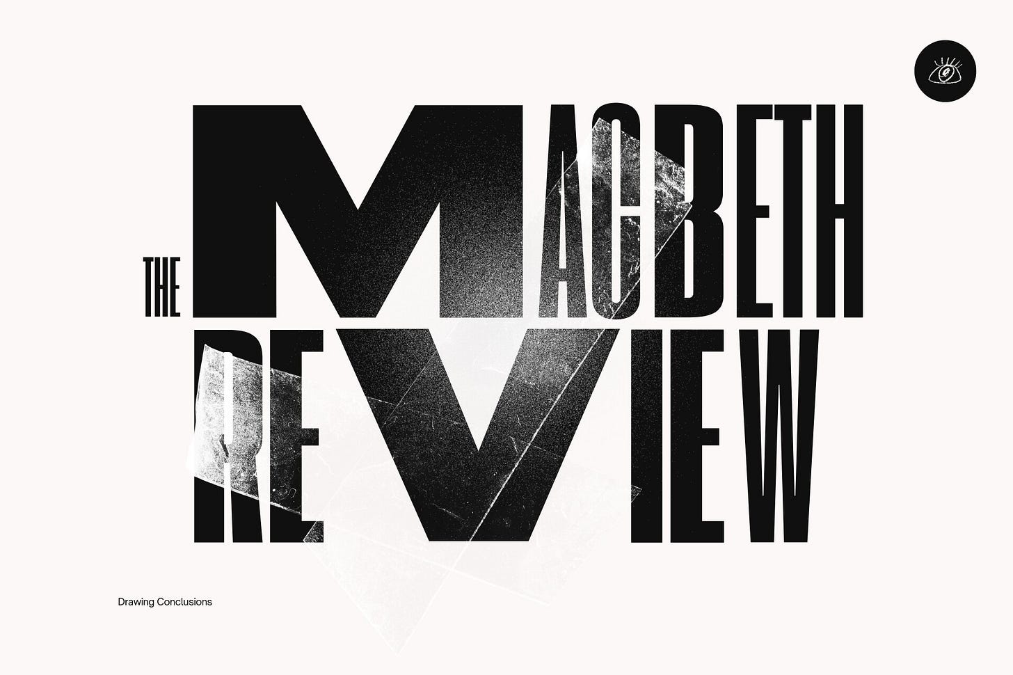 Title card for the literary cartoon "The Macbeth Review" over a white background, styled as a magazine cover with hints of translucent tape. Heavy, ultra-compressed black typography fills the frame beneath. A hand-drawn eye icon anchors the top-right corner. Part of the Drawing Conclusions series at The Subtext Review.