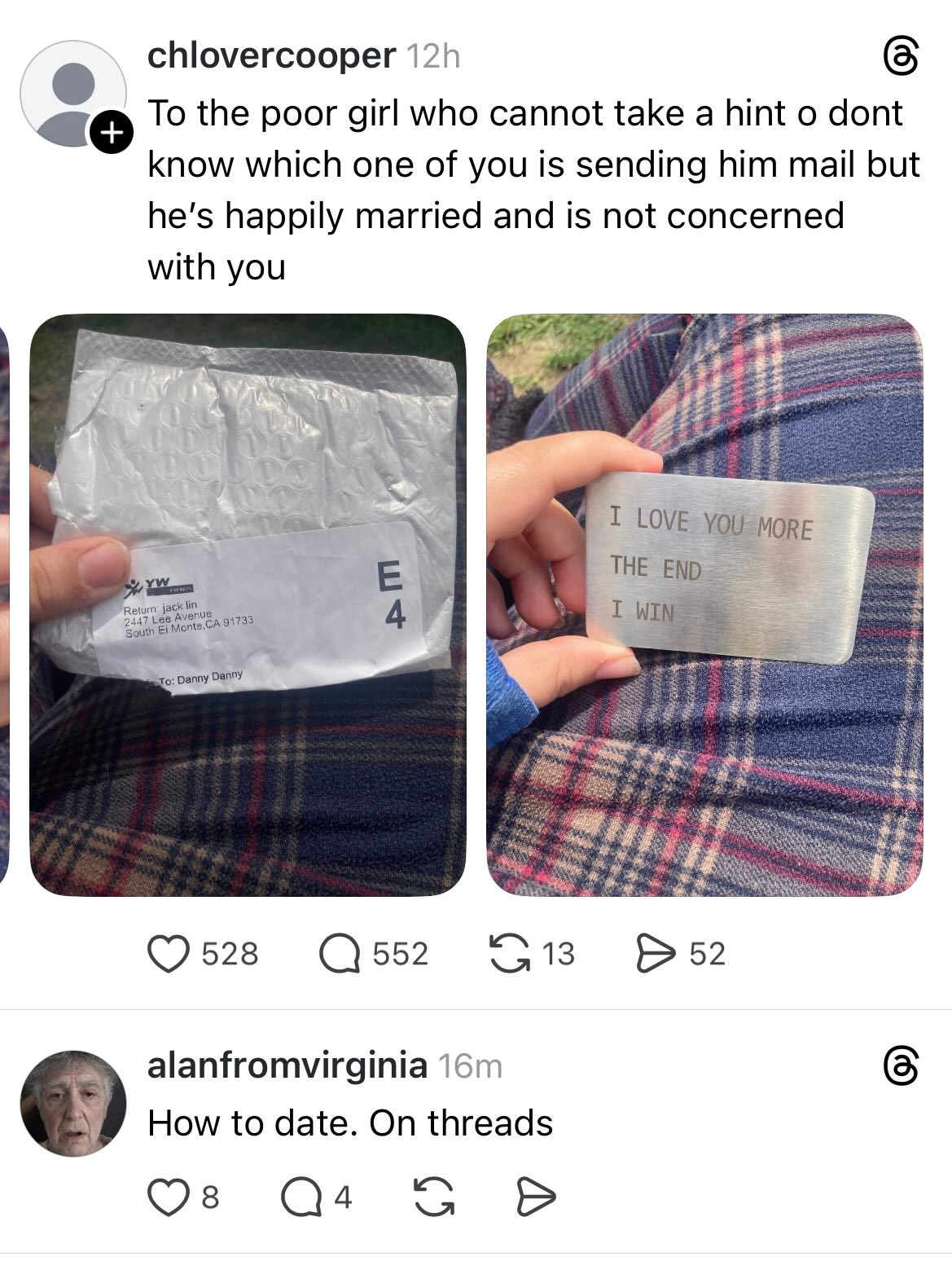 May be an image of ticket stub and text that says "+ chlovercooper 12h To the poor girl who cannot take a hint o dont know which one of you is sending him mail but he's happily married and is not concerned with you ۲ا Retum Rez CART3S 2aun ScuthE EiMerte,CA F 4 I LOVE YOU MORE HE THEEND END I WIN To. Denny Darny 528 528 552 13 52 alanfromvirginia 16m How to date. On threads 8 ර 4" May be an image of ticket stub and text that says "+ chlovercooper 12h To the poor girl who cannot take a hint o dont know which one of you is sending him mail but he's happily married and is not concerned with you ۲ا Retum Rez CART3S 2aun ScuthE EiMerte,CA F 4 I LOVE YOU MORE HE THEEND END I WIN To. Denny Darny 528 528 552 13 52 alanfromvirginia 16m How to date. On threads 8 ර 4"