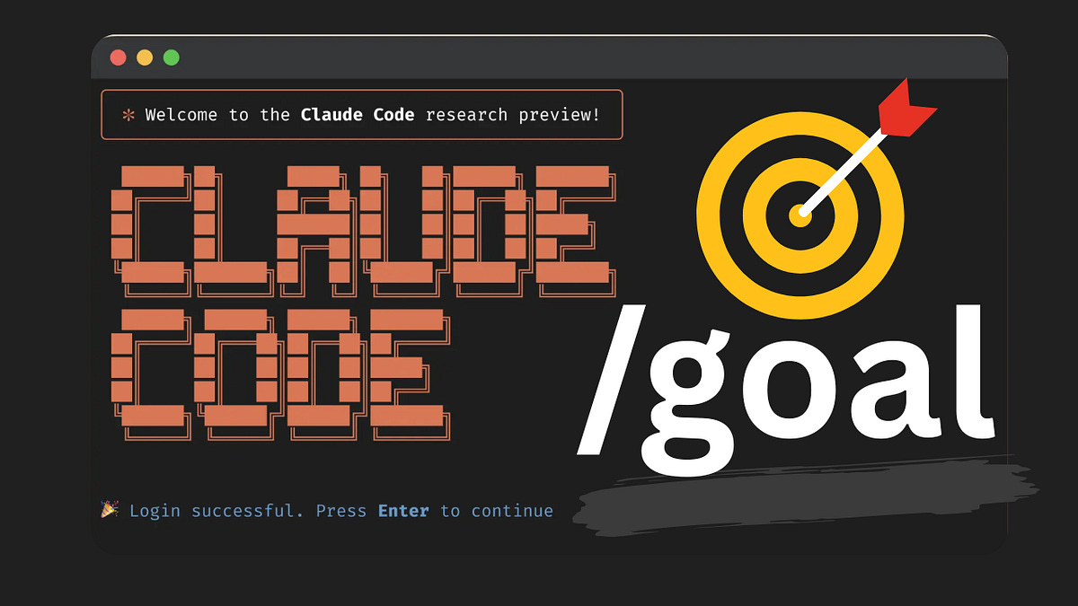 I Tested (New) Claude Code /goal Command (It Turned Into a Self Driving Coding Agent) | by Joe Njenga | May, 2026 | Medium I Tested (New) Claude Code /goal Command (It Turned Into a Self Driving Coding Agent) | by Joe Njenga | May, 2026 | Medium