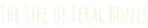 The Feral Bones