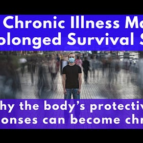 Why Chronic Illness May Be a Prolonged Survival State