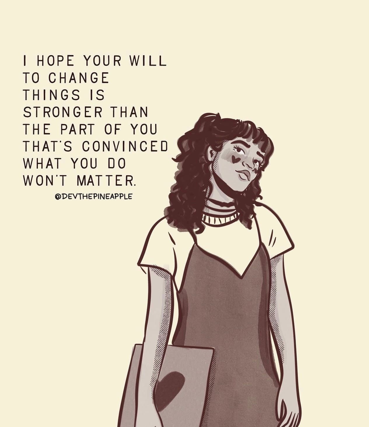 illustration of Black owman with heart on her cheek and holding a package with a heart on it. Text says "I hope your will to change things is stronger than the part of you that's convinced what you do won't matter"