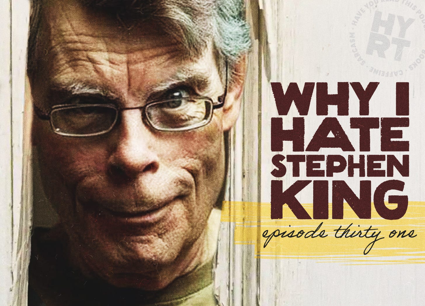 An image of Stephen King's head breaking through a door like The Shining with the text reading "Why I Hate Stephen King"