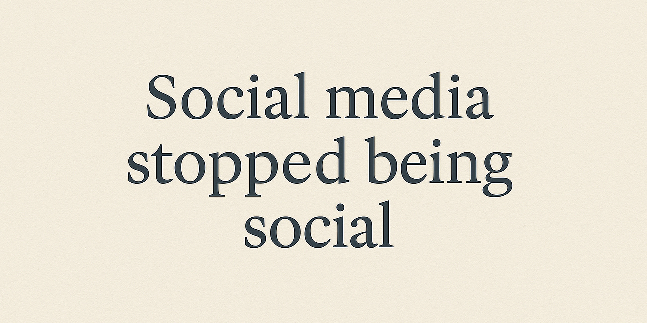 Social media stopped being social