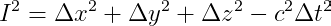 I^2=\Delta x^2+\Delta y^2+\Delta z^2-c^2\Delta t^2