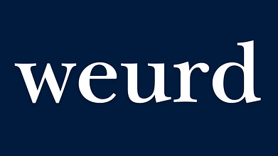 weurd