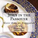 Jesus in the Passover: More than an Haggadah
