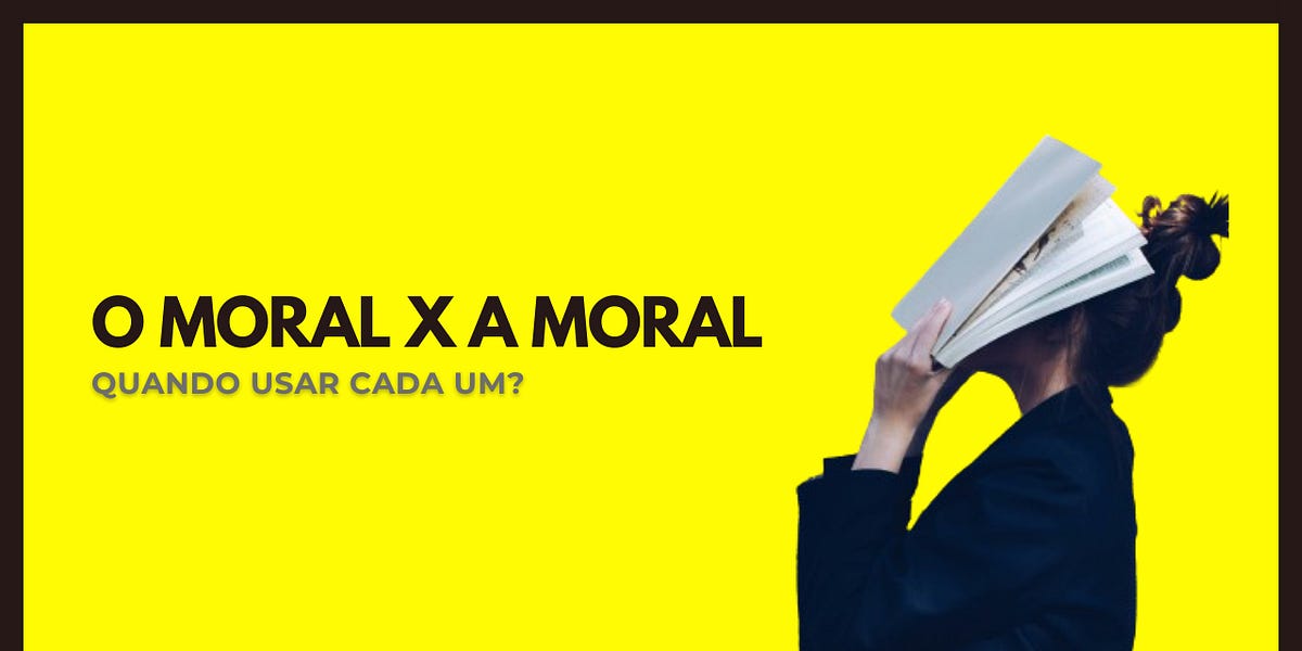 A moral ou O moral: quando usar cada um?