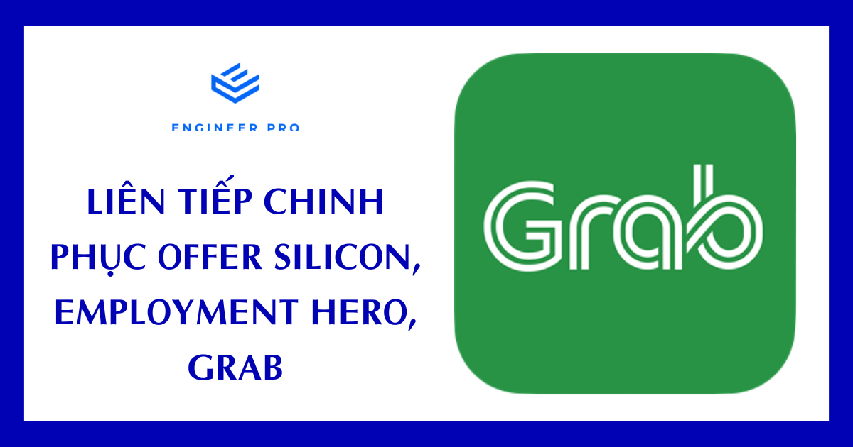 Liên tiếp chinh phục offer Silicon, Employment Hero, Grab