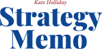 Kate Holliday | Strategy Memo
