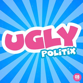 UGLY POLITIX
