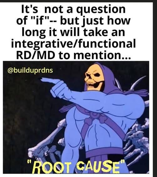 May be a graphic of text that says 'It's not a question of "if"-- but just how long it will take an integrative/functional RD/MD to mention... @builduprdns "ROOT "ROOTCAUSE CAUSE'