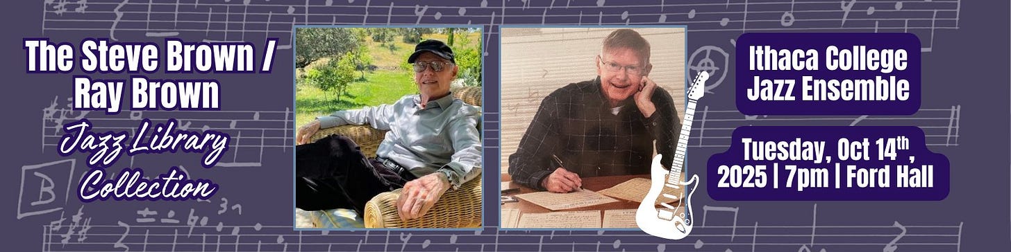 May be an image of 2 people and text that says 'The Steve Brown I Ray Brown Jazz Library B Collection Ithaca College Jazz Ensemble Tuesday, Oct 14th 2025 2025|7pm 7pm Ford Hall'