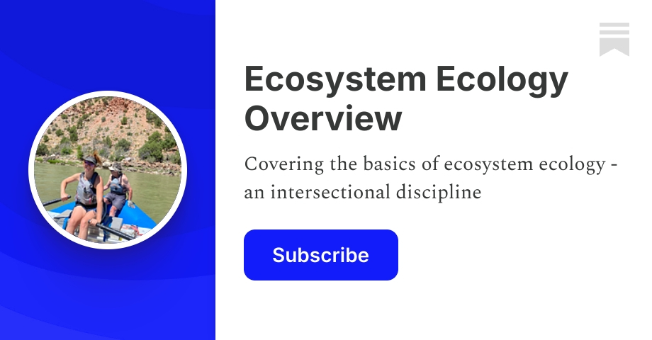 Ecosystem Ecology Overview | Darby Bergl | Substack