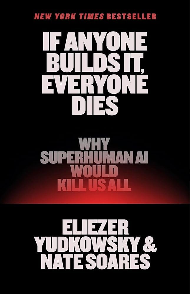If Anyone Builds It, Everyone Dies: Why Superhuman AI Would Kill Us All:  Yudkowsky, Eliezer, Soares, Nate: 9780316595643: Amazon.com: Books