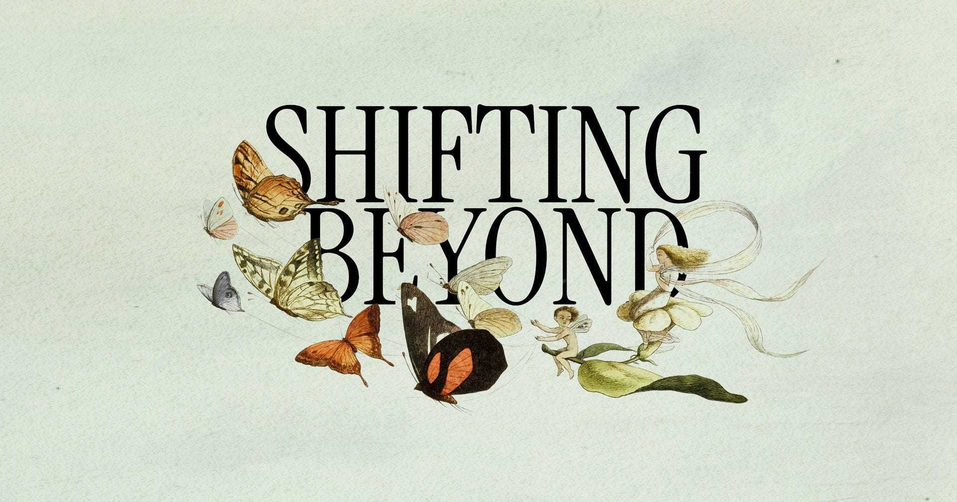 Image with two character flying behind butterflies. The text shifting beyond is shown nested within the animals Image with two character flying behind butterflies. The text shifting beyond is shown nested within the animals