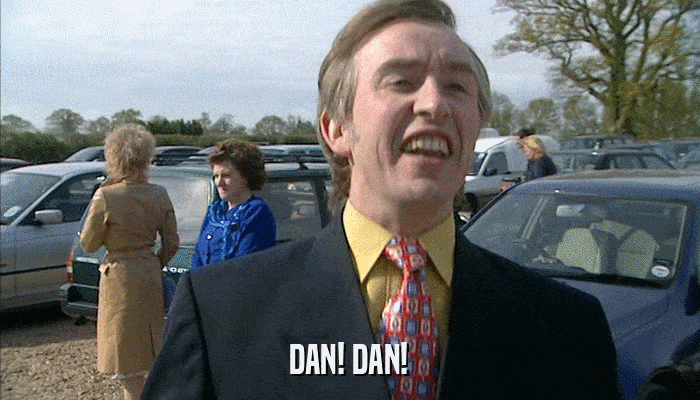 Animated gif of Alan Partridge shouting 'Dan! Dan!' in car park