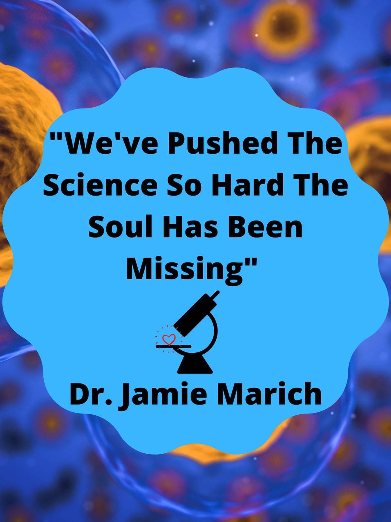 A meme made by Destiny featuring Jamie Marich's quote "We've been pushing the science so hard the soul has been missing" A meme made by Destiny featuring Jamie Marich's quote "We've been pushing the science so hard the soul has been missing"