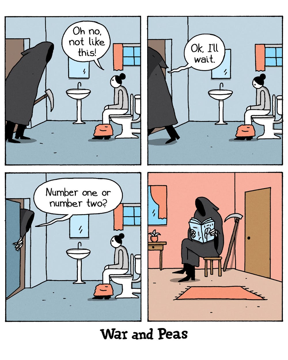 4-panel comic by War and Peas. Panel 1: The Grim Reaper, scythe in hand, appears in a bathroom where a person is sitting on the toilet, and they cry, "Oh no, not like this!" Panel 2: The Reaper politely says, "Ok, I'll wait," and steps out. Panel 3: He peeks back around the door and asks, "Number one or number two?" Panel 4: The Grim Reaper sits patiently on a stool in the hallway, scythe propped beside him, calmly reading a magazine while waiting.